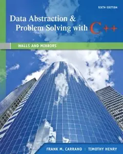 Data Abstraction & Problem Solving with C++: Walls and Mirrors, 6th Edition (repost)
