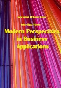 "Modern Perspectives in Business Applications" ed. by Syed Abdul Rehman Khan, Selay Ilgaz Sümer