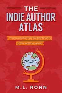 «The Indie Author Atlas» by M.L. Ronn