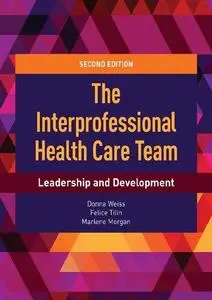 The Interprofessional Health Care Team: Leadership and Development