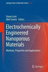 Electrochemically Engineered Nanoporous Materials: Methods, Properties and Applications