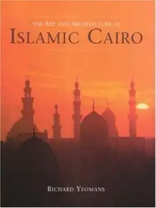 "The Art And Architecture of Islamic Cairo" (Repost)