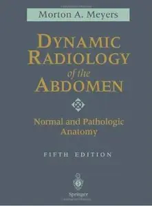 Dynamic Radiology of the Abdomen: Normal and Pathologic Anatomy (5th edition)