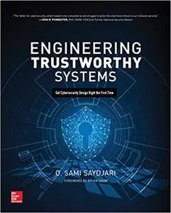 Engineering Trustworthy Systems: Get Cybersecurity Design Right the First Time