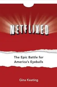Netflixed: The Epic Battle for America's Eyeballs (repost)