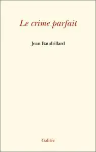 Jean Baudrillard, "Le crime parfait"