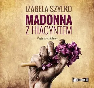 «Madonna z hiacyntem» by Izabela Szylko