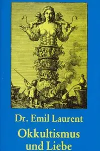 Okkultismus und Liebe. Die Geschichte der sexuellen Verirrungen