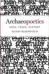 Archaeopoetics: Word, Image, History