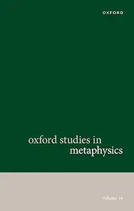 Oxford Studies in Metaphysics: Volume 14