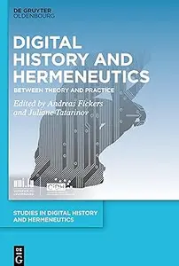 Digital History and Hermeneutics: Between Theory and Practice