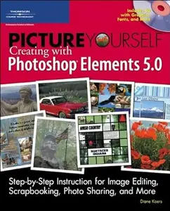 Picture Yourself Creating with Photoshop Elements 5.0