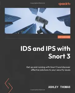 IDS and IPS with Snort 3: Get up and running with Snort 3 and discover effective solutions to your security issues