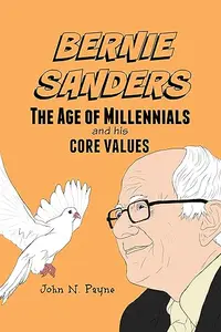 Bernie Sanders: The Age of Millennials and his Core Values