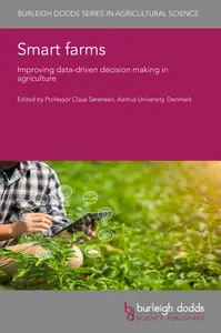 Smart farms: Improving data-driven decision making in agriculture (Burleigh Dodds Series in Agricultural Science, 147)