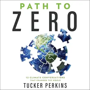 Path to Zero: 12 Climate Conversations That Changed the World [Audiobook]