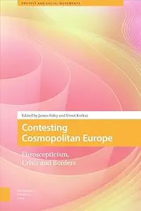 Contesting Cosmopolitan Europe: Euroscepticism, Crisis and Borders