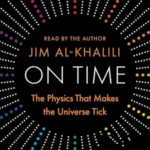 On Time: The Physics That Makes the Universe Tick [Audiobook]