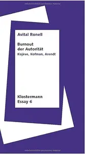 Burnout Der Autoritat: Kojeve, Kofman, Arendt