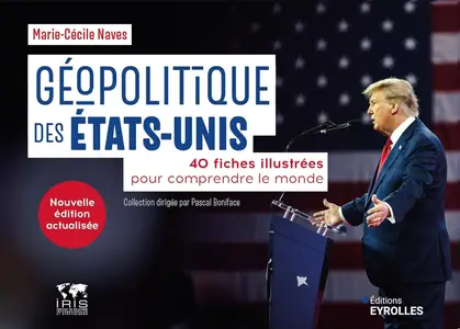 Marie-Cécile Naves, "Géopolitique des États-Unis : 40 fiches illustrées pour comprendre le monde"