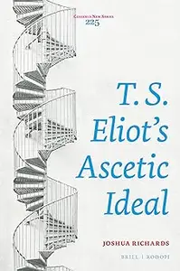 T. S. Eliot’s Ascetic Ideal