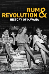 Rum & Revolution: History of Havana (2025)