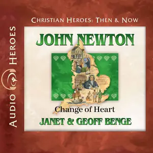 John Newton: Change of Heart (Christian Heroes: Then & Now)