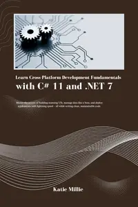 Learn Cross-Platform Development Fundamentals with C# 11 and .NET 7