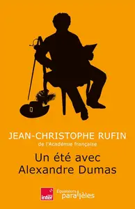 Jean-Christophe Rufin, "Un été avec Alexandre Dumas"