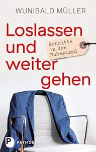 Loslassen und weitergehen: Schritte in den Ruhestand