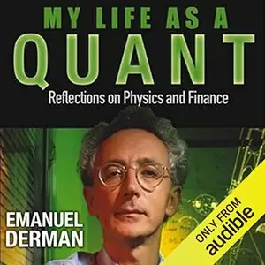 My Life as a Quant: Reflections on Physics and Finance [Audiobook] (repost)