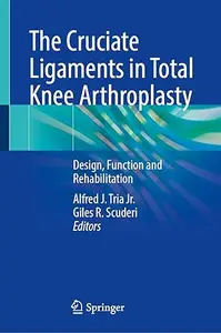 The Cruciate Ligaments in Total Knee Arthroplasty