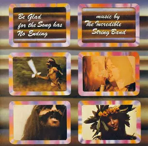 The Incredible String Band - Be Glad For The Song Has No Ending (1970) {1998, Reissue}