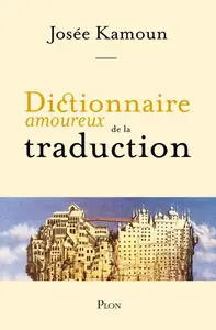 Josée Kamoun, "Dictionnaire amoureux de la traduction"