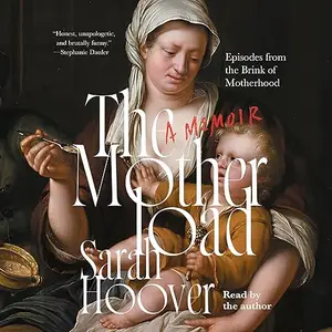 The Motherload: Episodes from the Brink of Motherhood [Audiobook]