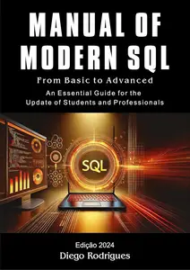 MANUAL OF MODERN SQL From Basic to Advanced 2024 Edition: From Basic to Advanced