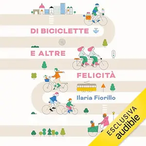 «Di biciclette e altre felicità» by Ilaria Fiorillo