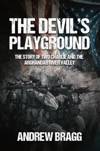 The Devil's Playground: The Story of Two Charlie and The Arghandab River Valley