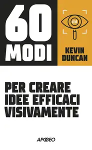 Kevin Duncan - 60 modi per creare idee efficaci visivamente