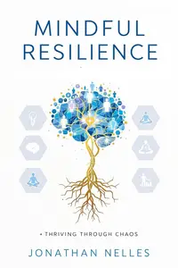 Mindful Resilience: Thriving Through Chaos