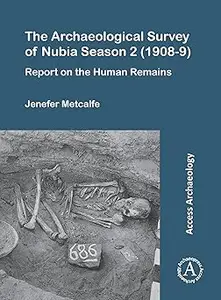 The Archaeological Survey of Nubia Season 2 1908-9: Report on the Human Remains
