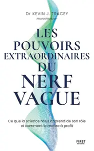 Kevin J. Tracey, "Les pouvoirs extraordinaires du nerf vague"