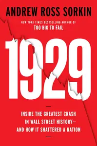 1929: Inside the Greatest Crash in Wall Street History—and How It Shattered a Nation