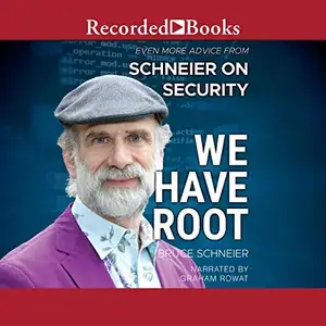 We Have Root: Even More Advice from Schneier on Security [Audiobook] (repost)