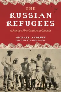 The Russian Refugees: One Family's Long Journey Home