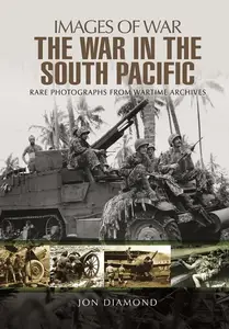 The War in South Pacific: Rare Photographs From Wartime Archives (Images of War)