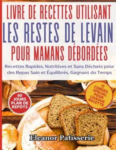 Eleanor Patisserie, "Livre de recettes utilisant les restes de levain pour mamans debordees"