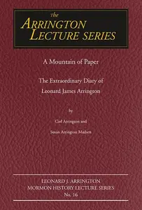 A Mountain of Paper : The Extraordinary Diary of Leonard James Arrington