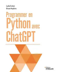 Lydia Evelyn, Bruce Hopkins, "Programmer en Python avec ChatGPT"