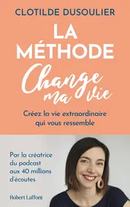 Clotilde Dusoulier, "La méthode change ma vie : créez la vie extraordinaire qui vous ressemble"